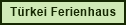 Türkei Ferienhaus