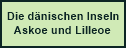 Die dänischen Inseln Askoe und Lilleoe